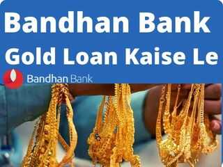 Bandhan Bank Gold Loan Apply